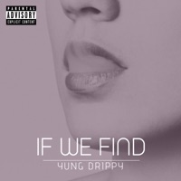 If We Find - Single - Yung Drippy