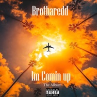 I'm Comin' Up - Brotharedd