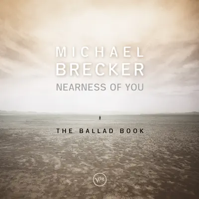 Nearness of You: The Ballad Book - Michael Brecker Nearness of You: The Ballad Book - Michael Brecker