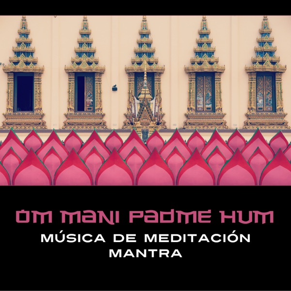 Om Mani Padme Hum – Música de Meditación Mantra, Conciencia Tibetana, Conexión Espiritual