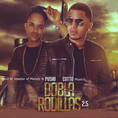 Dobla Rodillas (2.5) [feat. Pusho & Cotto Music] - Single