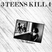 3 Teens Kill 4 - Tell Me Something Good