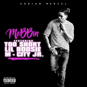 Mobbin (feat. Too $hort, Lil Boosie & M-City Jr.) - Single by Adrian Marcel album reviews, ratings, credits