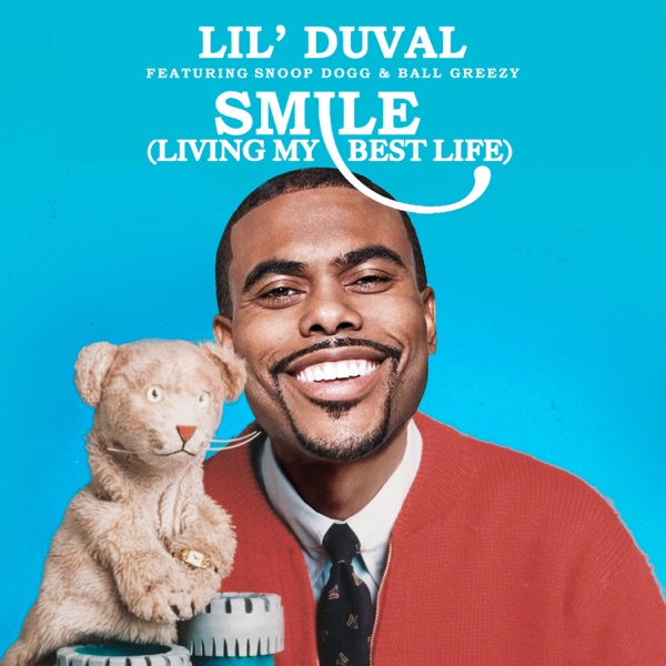 Smile (Living My Best Life) [feat. Snoop Dogg & Ball Greezy & Midnight Star] - Single - Lil Duval