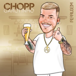 Ferrugem - Chopp garotinho