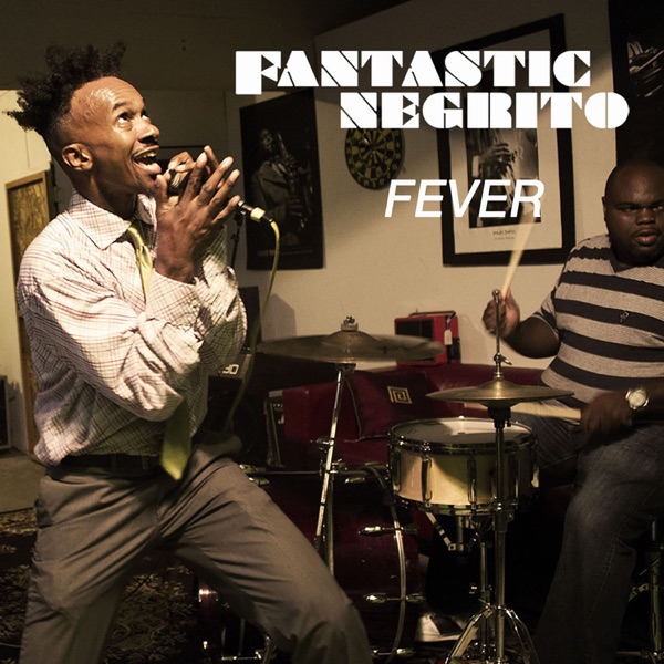 Fever - Single - Fantastic Negrito