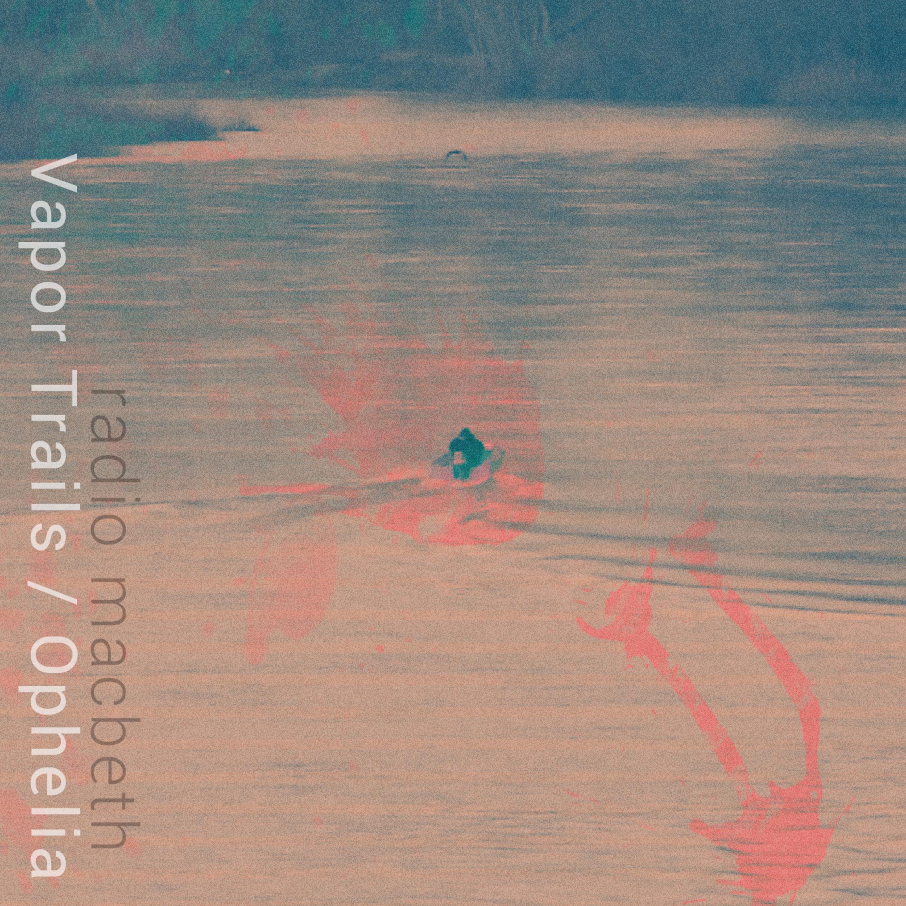 Vapor Trails / Ophelia - Single