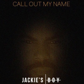 Call Out My Name Jackie's Boy