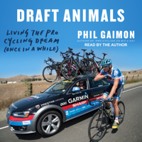 Phil Gaimon - Draft Animals: Living the Pro Cycling Dream (Once in a While) artwork