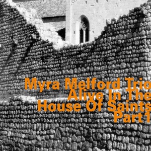 Alive in the House of Saints, Part 1 (feat. Myra Melford, Lindsey Horner & Reggie Nicholson)