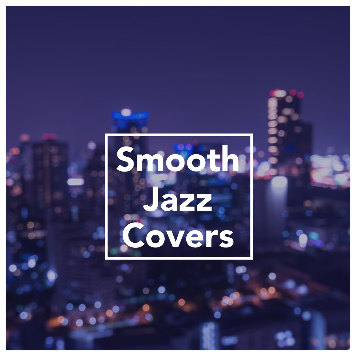 Smooth Jazz Covers - Album by Various Artists - Apple Music