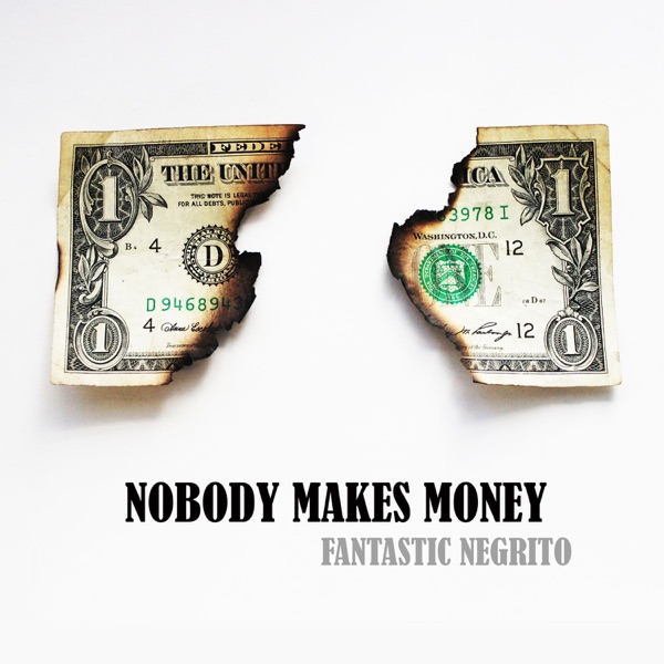 Nobody Makes Money - Single - Fantastic Negrito