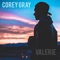 Valerie (Acoustic) - Corey Gray lyrics