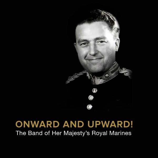 Onward and Upward! (feat. The Band of Her Majesty's Royal Marines Plymouth)