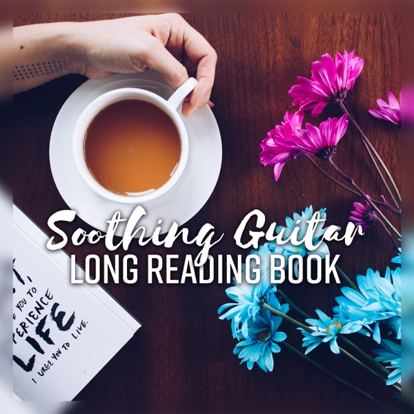 Soothing Guitar: Long Reading Book - Music for Calm Evening, Inner Silence, Blissful Relaxation
