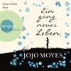 Ein ganz neues Leben (Gekürzt) - Jojo Moyes