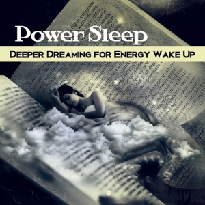 Power Sleep: Deeper Dreaming for Energy Wake Up, Easy Fall Asleep, Insomnia Therapy Before Going to Bed, Music Adult Lullaby