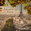 Autumn in Paris: Jazz Music, Smooth and Mood Song, Chill in Paris Lounge, Afternoon Café, Amazing Piano Bar Melody, Romantic Evening, Relax - Paris Restaurant Piano Music Masters