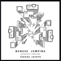 Bungee Jumping (Acoustic) - Single - Tarang Joseph