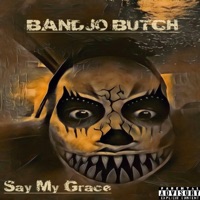 Say My Grace - Single - Bandjo Butch