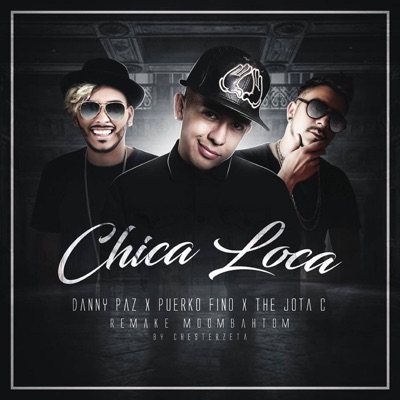 Chica Loca (Remake Moombahtom) [feat. Chesterzeta] - Single