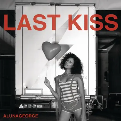 Last Kiss - Single - AlunaGeorge Last Kiss - Single - AlunaGeorge