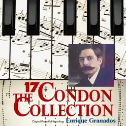 The Condon Collection, Vol. 17: Original Piano Roll Recordings - Enrique Granados The Condon Collection, Vol. 17: Original Piano Roll Recordings - Enrique Granados