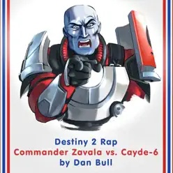 Destiny 2 Rap: Commander Zavala vs. Cayde-6 - Single - Dan Bull Destiny 2 Rap: Commander Zavala vs. Cayde-6 - Single - Dan Bull