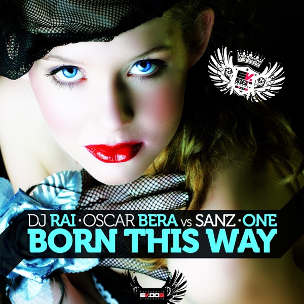 Born This Way (DJ Rai & Oscar Bera vs. Sanz & One) - EP