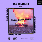 Blah Blah Blah (feat. Capo Plaza, Peppe Soks & Christian Revo) - Dj Klonh