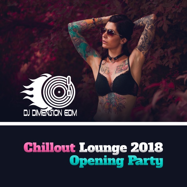 Chillout Lounge 2018: Opening Party After Dark, Music del Mar, Electro Dance Experience
