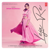 Leja Re - Dhvani Bhanushali, Tanishk Bagchi & Sandesh Shandilya-Dhvani Bhanushali, Tanishk Bagchi & Sandesh Shandilya Leja Re - Dhvani Bhanushali, Tanishk Bagchi & Sandesh Shandilya-Dhvani Bhanushali, Tanishk Bagchi & Sandesh Shandilya