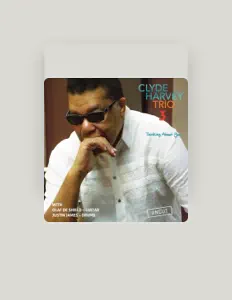 Escucha a Clyde Harvey Trio 3, mira vídeos musicales, lee la biografía, consulta fechas de giras y mucho más.