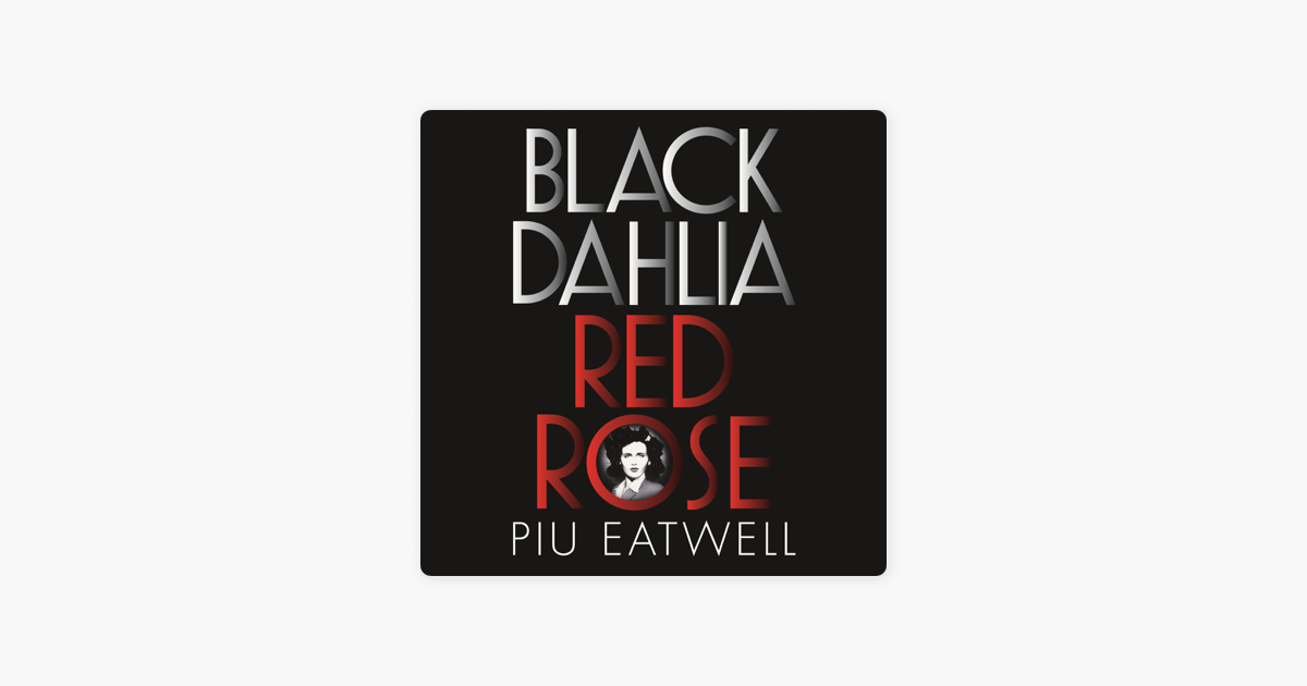 Black Dahlia, Red Rose America's Most Notorious Crime Solved for the First Time (Unabridged