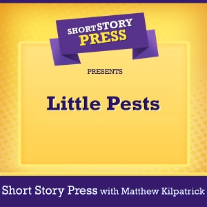 Short Story Press Presents Little Pests (Unabridged)