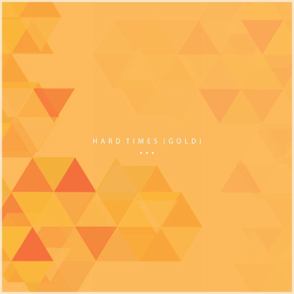 Hard Times (Gold) [feat. Hannah Stokes]