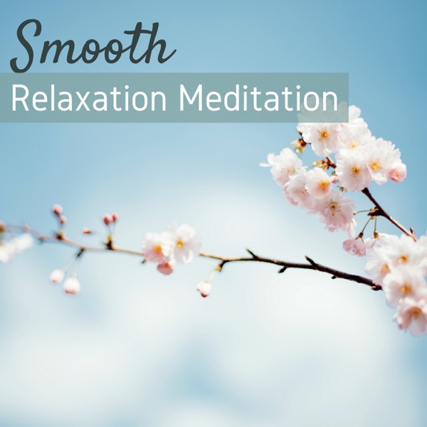 Smooth Relaxation Meditation - Hypnotic Music for Zen Therapy & Mental Relaxation