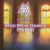 Mad Mew Dance (Remix) - Single - SayMaxWell