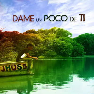 Dame un Poco de Ti - Single - JHOSS