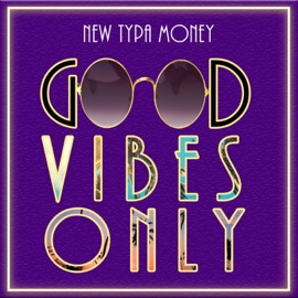 Good Vibes Only New Typa Money