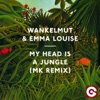 Wankelmut & Emma Louise - My Head Is a Jungle (My Head Is a Dub MK Remix)
