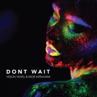 Don't Wait - Single - Yinon Yahel & Mor Avrahami
