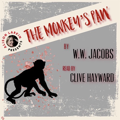 Alison Larkin Presents The Monkey's Paw (Unabridged)