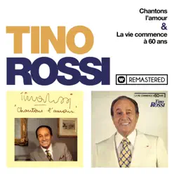 Chantons l'amour / La vie commence à 60 ans (Remasterisé en 2018) - Tino Rossi