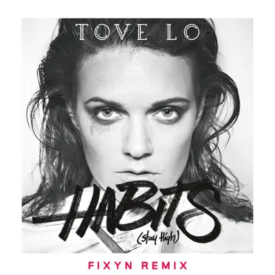 Habits (Stay High) [FIXYN Remix] - Single - Tove Lo