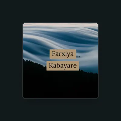 Listen to Farxiya Kabayare, watch music videos, read bio, see tour dates & more!