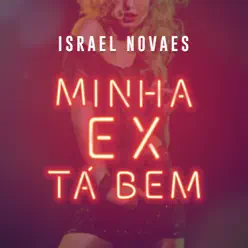 Minha Ex Tá Bem - Single - Israel Novaes Minha Ex Tá Bem - Single - Israel Novaes