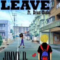 Leave (feat. Brian Daniel) - Single - Jimmy D.