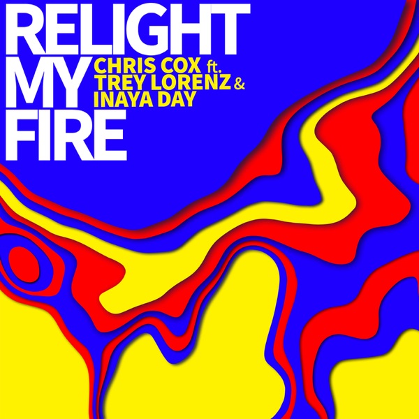 Relight My Fire (feat. Trey Lorenz & Inaya Day) - Single - Chris Cox