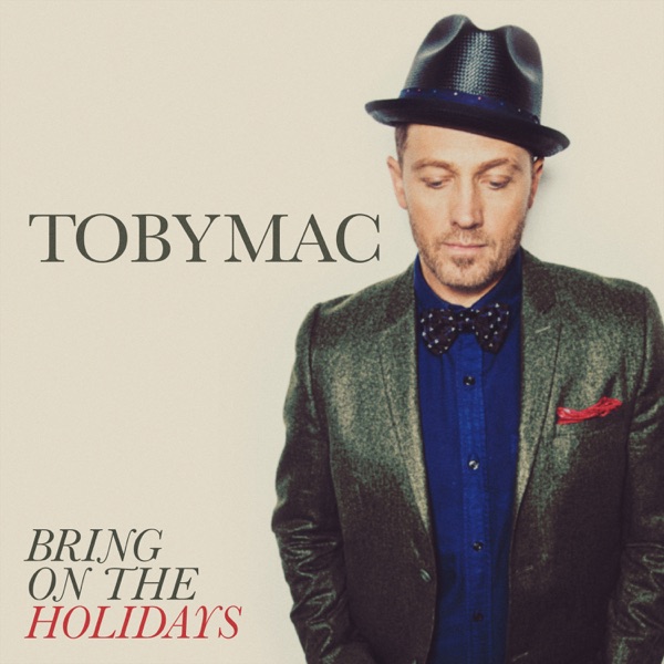 Bring on the Holidays - Single - TobyMac